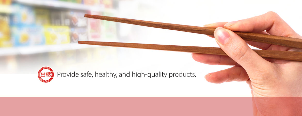 Provide safe, healthy, and high-quality products.