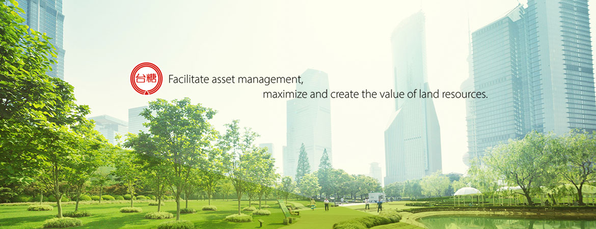 Facilitate asset management, maximize and create the value of land resources.